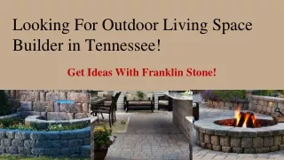 DIY Outdoor Living Kits – Get Ideas For Your Outdoor Living Designs With Franklin Stone