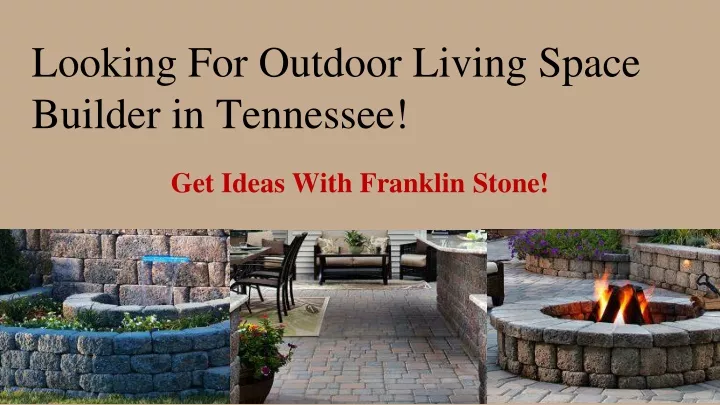 looking for outdoor living space builder in tennessee