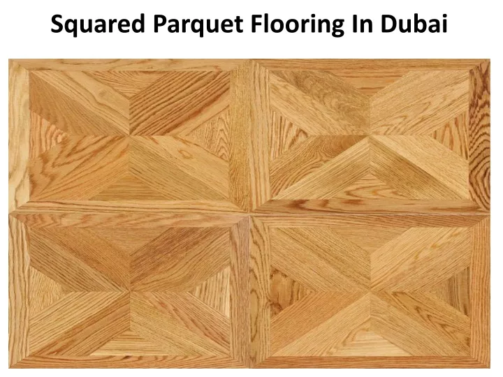 squared parquet flooring in dubai