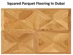 Squared Parquet Flooring In Dubai - slide 1