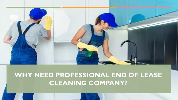 why need professional end of lease cleaning company