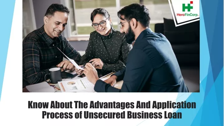 know about the advantages and application process of unsecured business loan