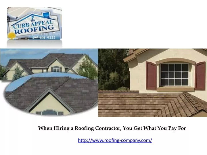 when hiring a roofing contractor you get what
