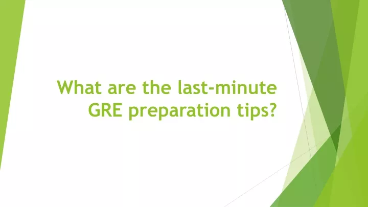 what are the last minute gre preparation tips
