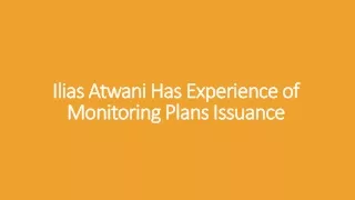 ilias atwani has experience of monitoring plans issuance