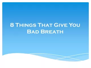 8 Things That Give You Bad Breath