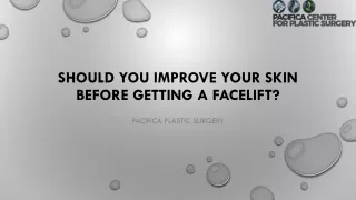 should you improve your skin before getting