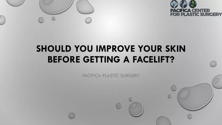 should you improve your skin before getting