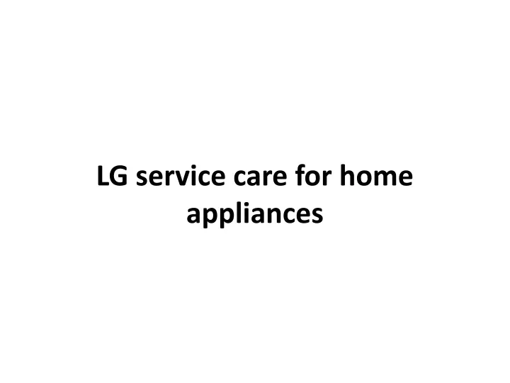 lg service care for home appliances