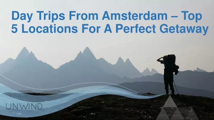 day trips from amsterdam top 5 locations