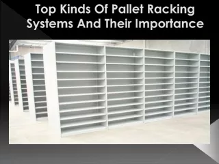 top kinds of pallet racking systems and their importance