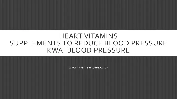 heart vitamins supplements to reduce blood pressure kwai blood pressure