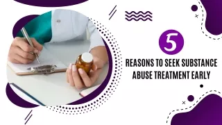 5 Reasons to Seek Substance Abuse Treatment Early