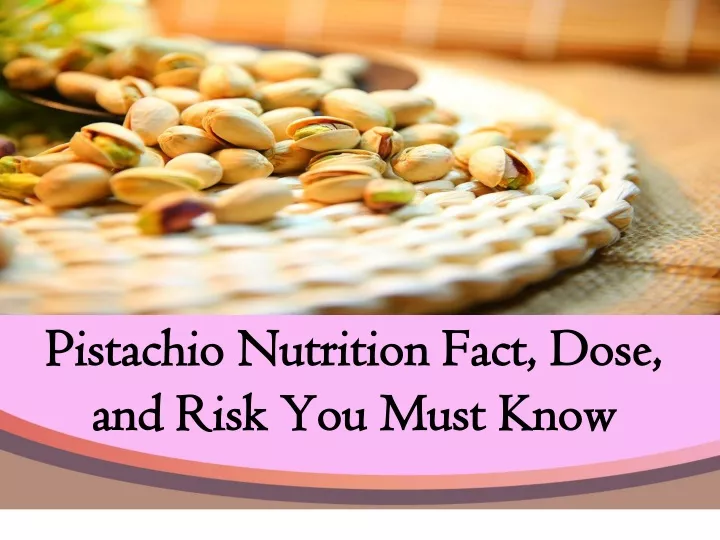 pistachio nutrition fact dose and risk you must know