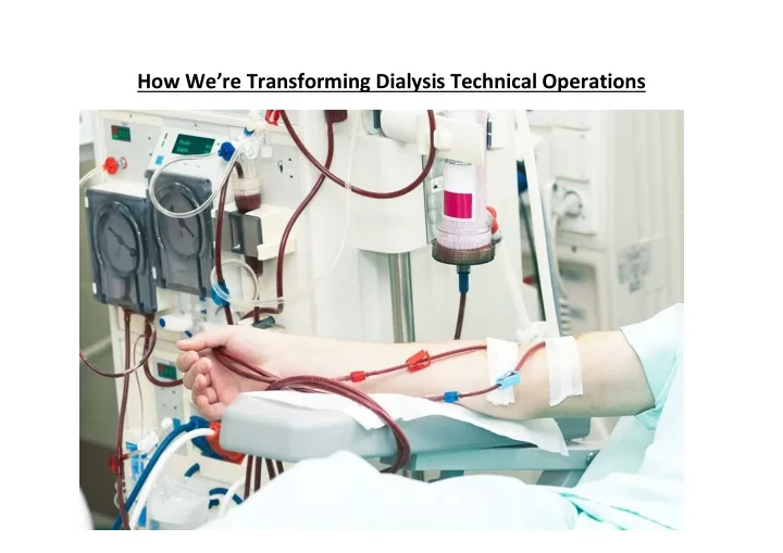 how we re transforming dialysis technical