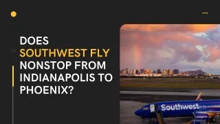 DOES SOUTHWEST FLY NONSTOP FROM INDIANAPOLIS TO PHOENIX?