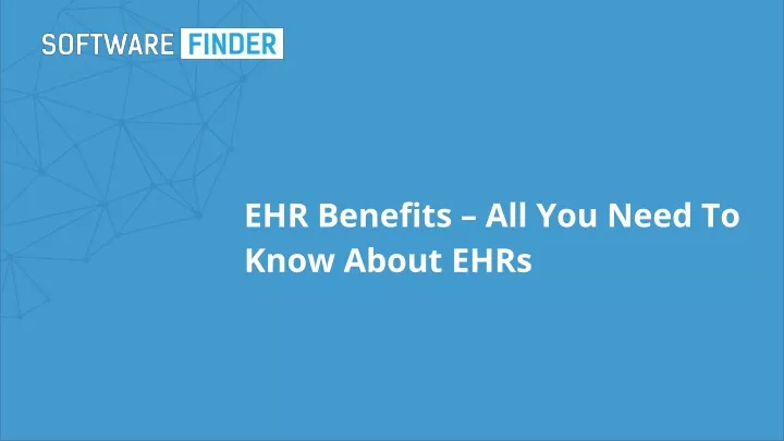 ehr benefits all you need to know about ehrs