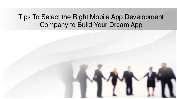 tips to select the right mobile app development company to build your dream app