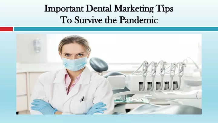 important dental marketing tips to survive the pandemic