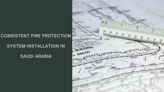 Consistent Fire Protection System Installation in Saudi Arabia