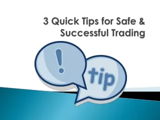 3 Quick Tips for Safe & Successful Trading