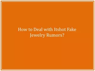 How to Deal with Itshot Fake Jewelry Rumors?