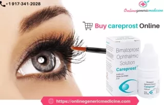 Buy Careprost Online an Bimatoprost Ophthalmic Solution.