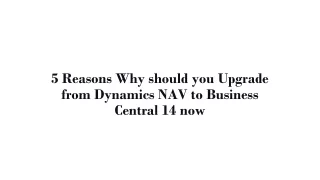 5 reasons why should you upgrade from dynamics nav to business central 14 now