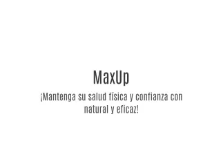 MaxUp - ¡Las píldoras masculinas naturales mejoran la energía y la libido!