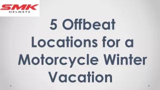 5 Offbeat Locations for a Motorcycle Winter Vacation