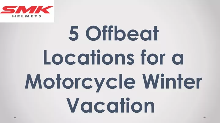 5 offbeat locations for a motorcycle winter vacation