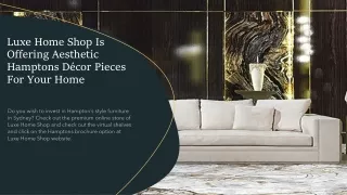 Check out Luxe Home Shop to Invest in Hampton’s Style Furniture