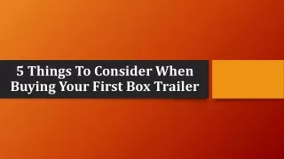 5 Things To Consider When Buying Your First Box Trailer