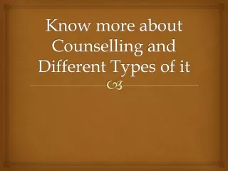 Know more about counselling and different types of it