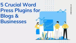 5 Crucial Word Press Plugins for Blogs & Businesses