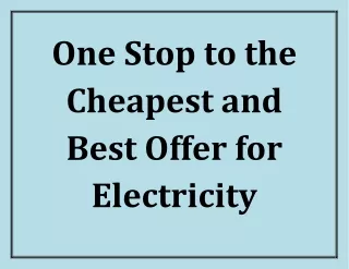One Stop to the Cheapest and Best Offer for Electricity
