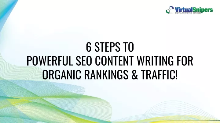 6 steps to powerful seo content writing for organic rankings traffic