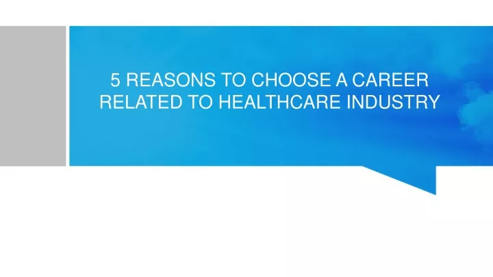 5 reasons to choose a career related to healthcare industry