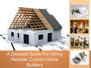 A Detailed Guide For Hiring Reliable Custom Home Builders