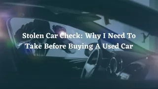 How stolen car check prevents you from buying an issue-free car?