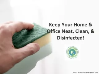 Keep Your Home & Office Neat, Clean, & Disinfected!
