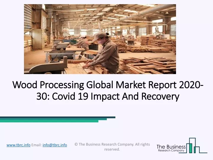 wood processing global market report 2020 30 covid 19 impact and recovery
