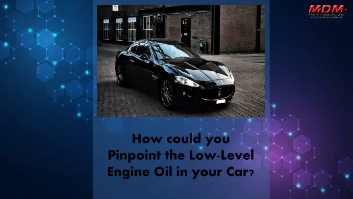 how could you pinpoint the low level engine