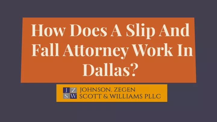how does a slip and fall attorney work in dallas