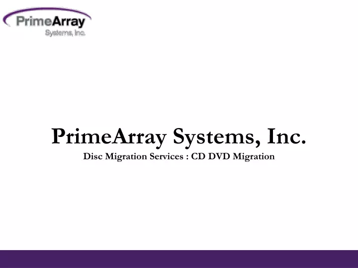 primearray systems inc disc migration services cd dvd migration