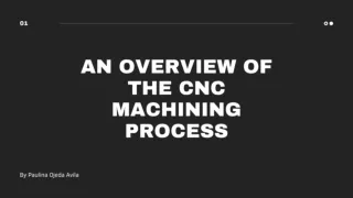 An Overview of the CNC Machining Process - Paulina Ojeda Avila