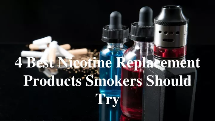 4 best nicotine replacement products smokers should try