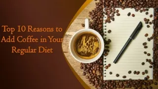 Top 10 Reasons to Add Coffee in Your Regular Diet