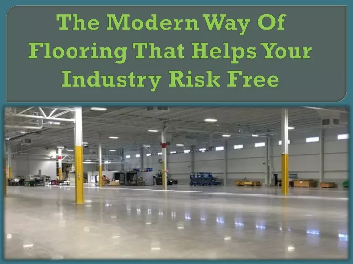 the modern way of flooring that helps your industry risk free