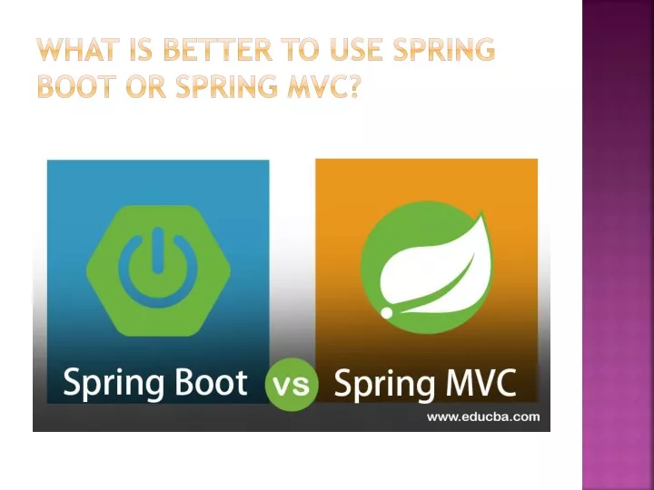 what is better to use spring boot or spring mvc